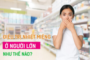 Cách điều trị bệnh nhiệt miệng ở người lớn hiệu quả